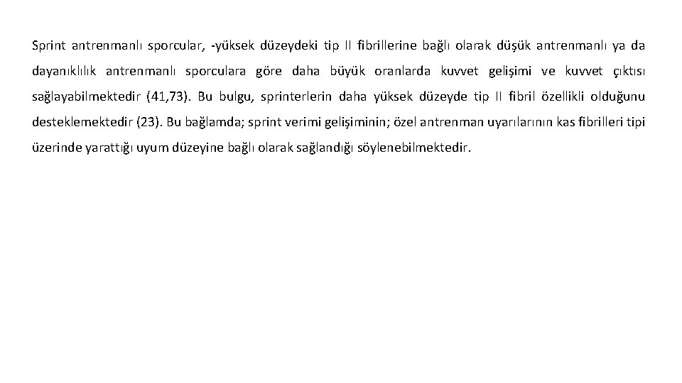 Sprint antrenmanlı sporcular, yüksek düzeydeki tip II fibrillerine bağlı olarak düşük antrenmanlı ya da