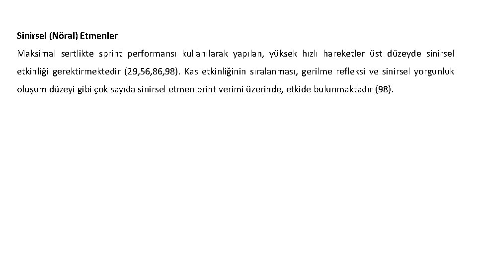 Sinirsel (Nöral) Etmenler Maksimal sertlikte sprint performansı kullanılarak yapılan, yüksek hızlı hareketler üst düzeyde