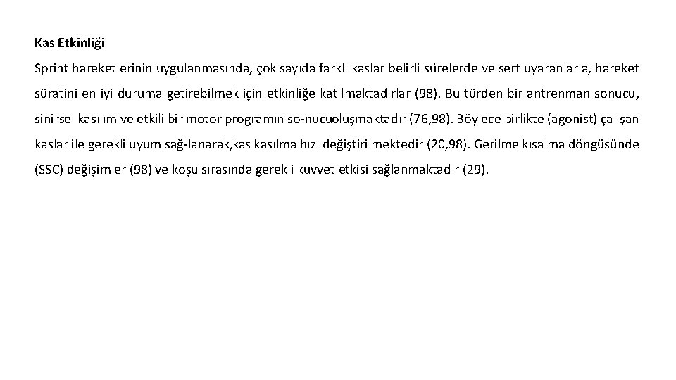 Kas Etkinliği Sprint hareketlerinin uygulanmasında, çok sayıda farklı kaslar belirli sürelerde ve sert uyaranlarla,