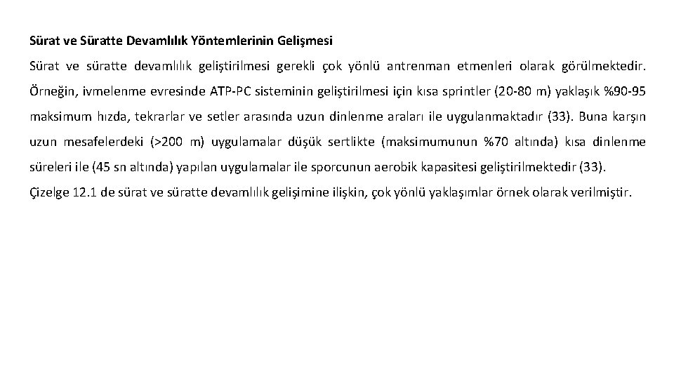 Sürat ve Süratte Devamlılık Yöntemlerinin Gelişmesi Sürat ve süratte devamlılık geliştirilmesi gerekli çok yönlü