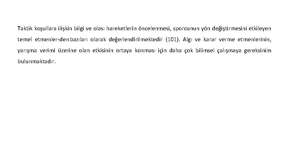 Taktik koşullara ilişkin bilgi ve olası hareketlerin öncelenmesi, sporcunun yön değiştirmesini etkileyen temel etmenler