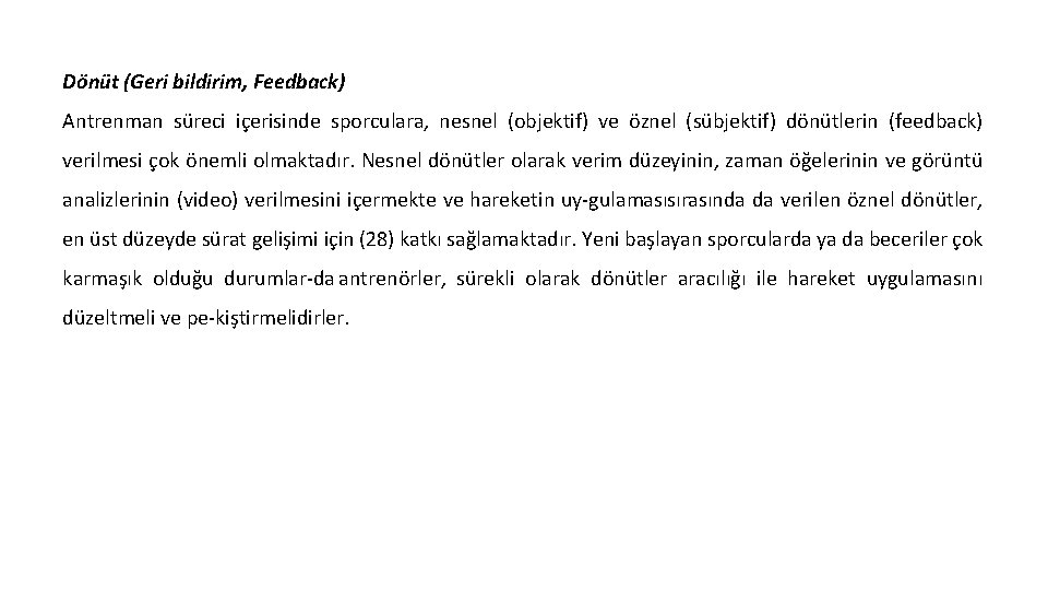 Dönüt (Geri bildirim, Feedback) Antrenman süreci içerisinde sporculara, nesnel (objektif) ve öznel (sübjektif) dönütlerin