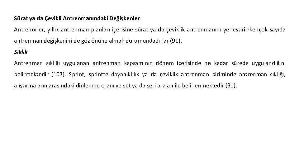 Sürat ya da Çevikli Antrenmanındaki Değişkenler Antrenörler, yıllık antrenman planları içerisine sürat ya da