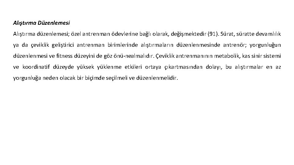 Alıştırma Düzenlemesi Alıştırma düzenlemesi; özel antrenman ödevlerine bağlı olarak, değişmektedir (91). Sürat, süratte devamlılık