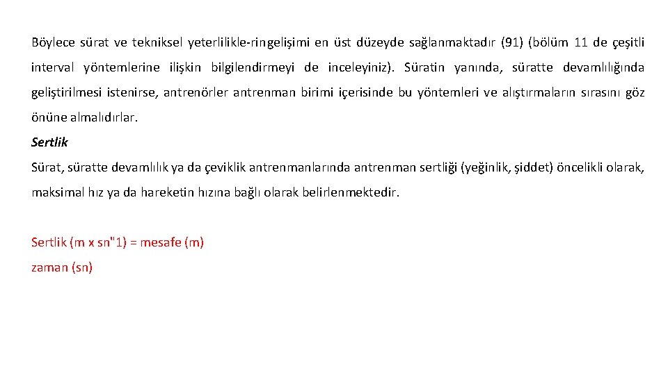 Böylece sürat ve tekniksel yeterlilikle rin gelişimi en üst düzeyde sağlanmaktadır (91) (bölüm 11