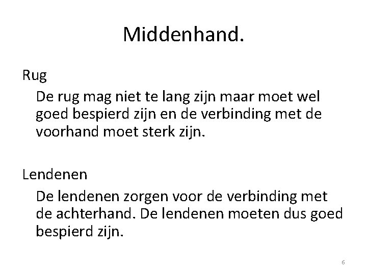 Middenhand. Rug De rug mag niet te lang zijn maar moet wel goed bespierd