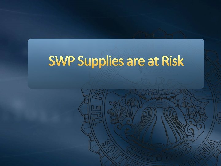 SWP Supplies are at Risk 