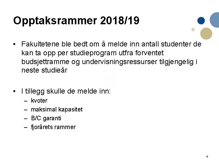 Opptaksrammer 2018/19 • Fakultetene ble bedt om å melde inn antall studenter de kan