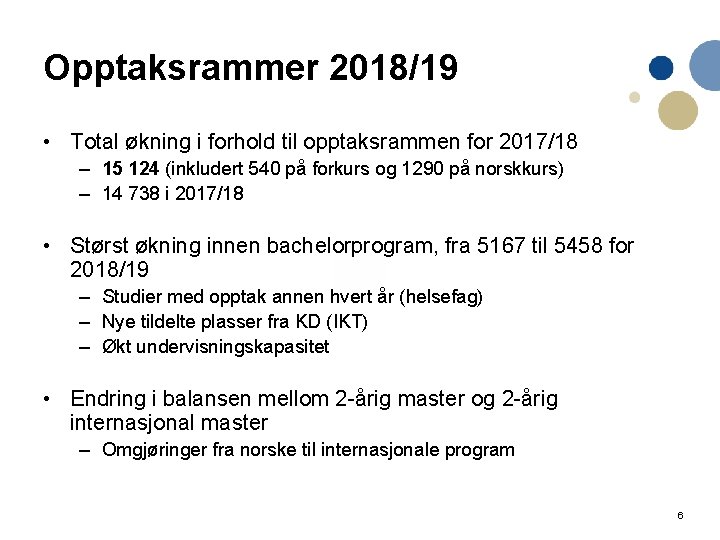 Opptaksrammer 2018/19 • Total økning i forhold til opptaksrammen for 2017/18 – 15 124