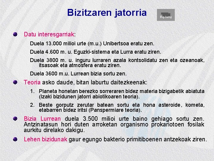 Bizitzaren jatorria Big-bang Datu interesgarriak: Duela 13. 000 milioi urte (m. u. ) Unibertsoa