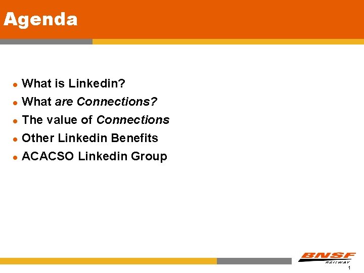 Agenda l l l What is Linkedin? What are Connections? The value of Connections