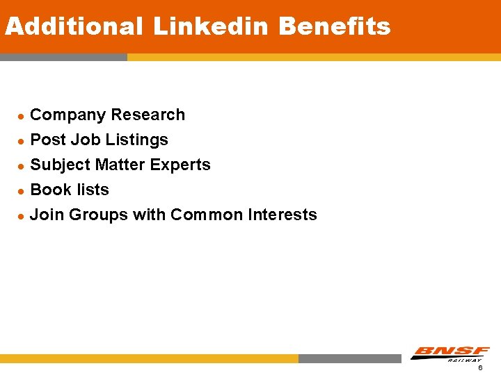 Additional Linkedin Benefits l l l Company Research Post Job Listings Subject Matter Experts