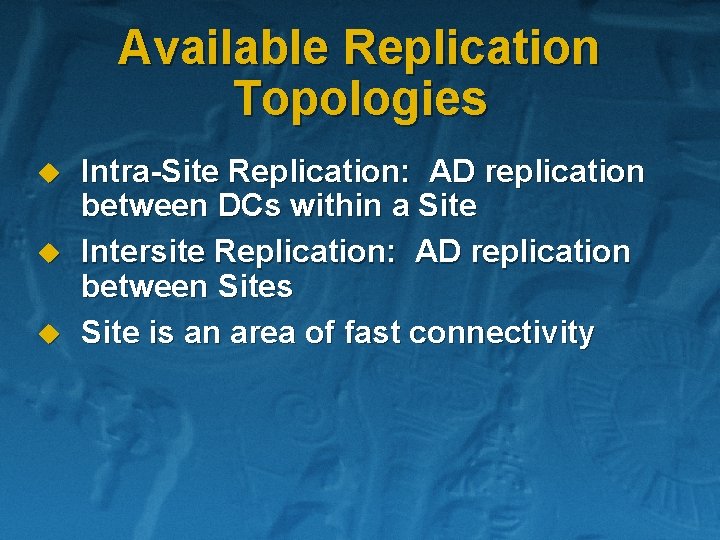 Available Replication Topologies u u u Intra-Site Replication: AD replication between DCs within a