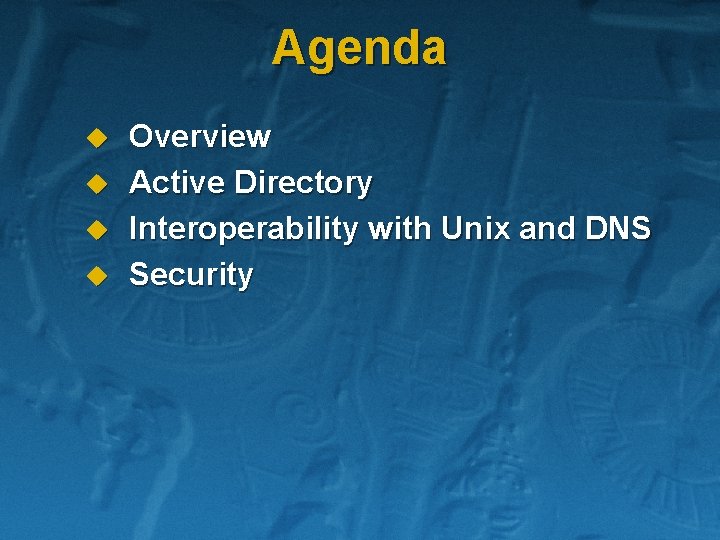 Agenda u u Overview Active Directory Interoperability with Unix and DNS Security 