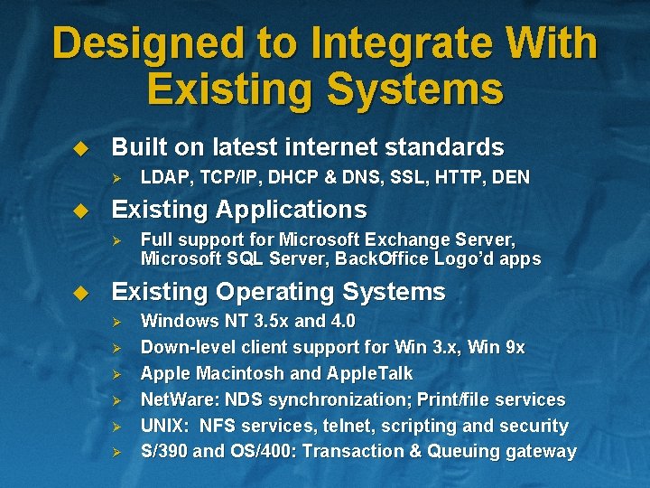 Designed to Integrate With Existing Systems u Built on latest internet standards Ø u