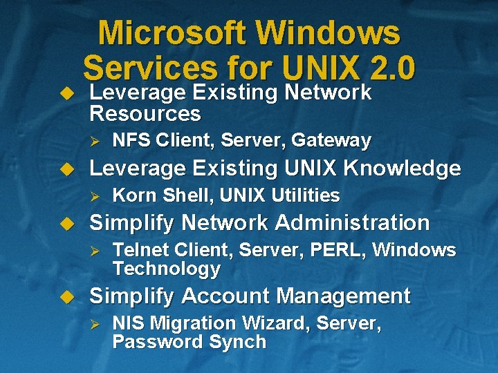 u Microsoft Windows Services for UNIX 2. 0 Leverage Existing Network Resources Ø u