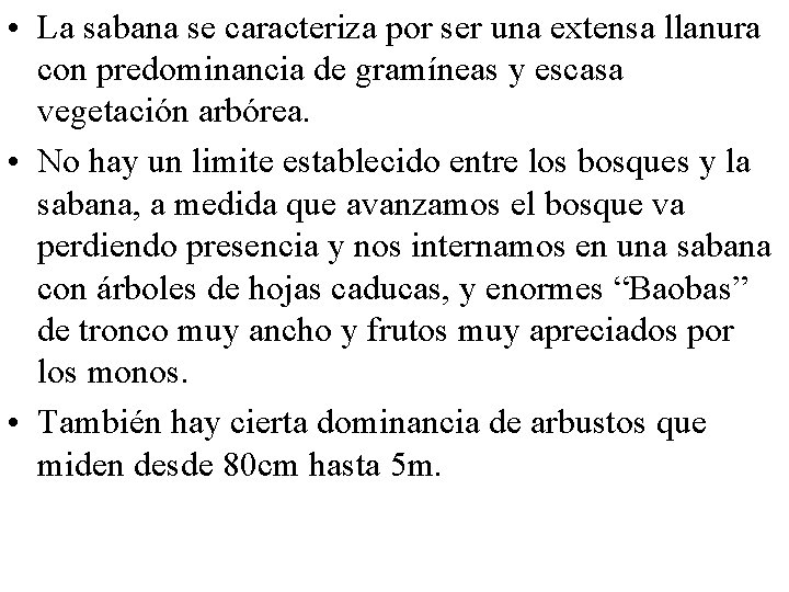  • La sabana se caracteriza por ser una extensa llanura con predominancia de