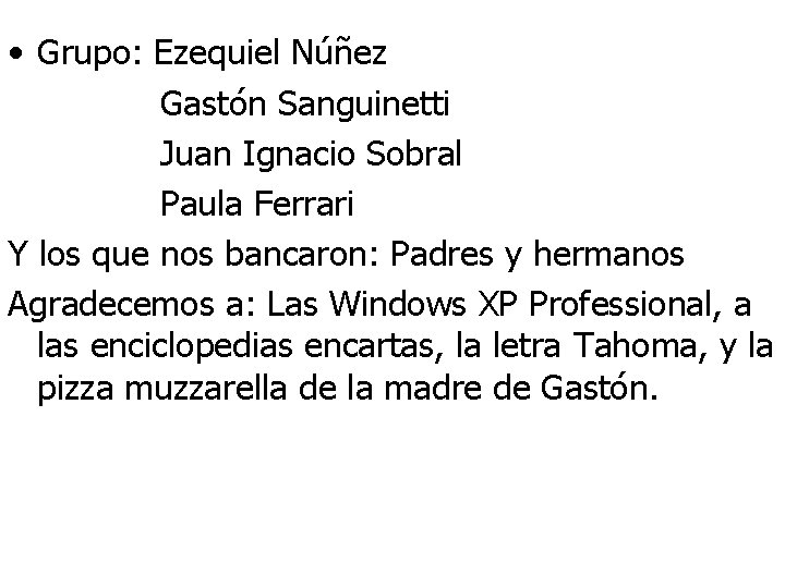  • Grupo: Ezequiel Núñez Gastón Sanguinetti Juan Ignacio Sobral Paula Ferrari Y los