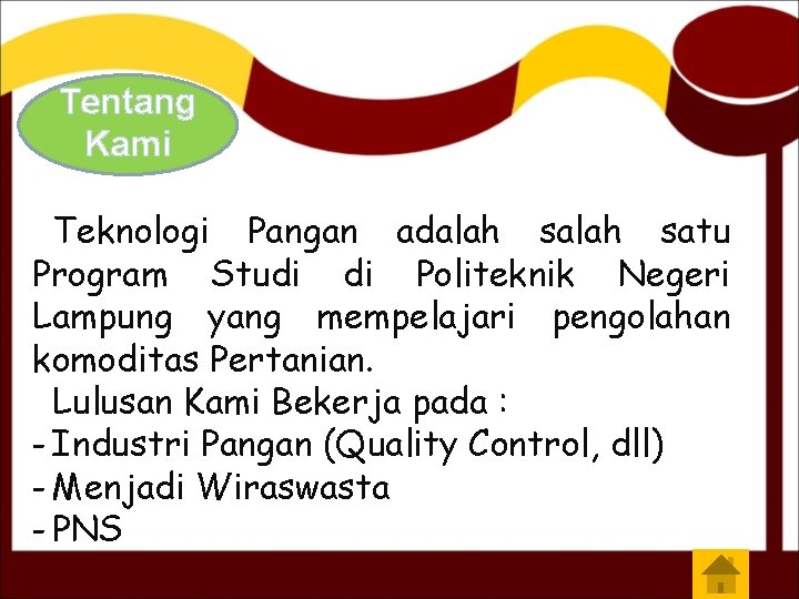 Tentang Kami Teknologi Pangan adalah satu Program Studi di Politeknik Negeri Lampung yang mempelajari