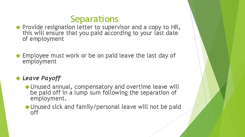 Separations Provide resignation letter to supervisor and a copy to HR, this will ensure