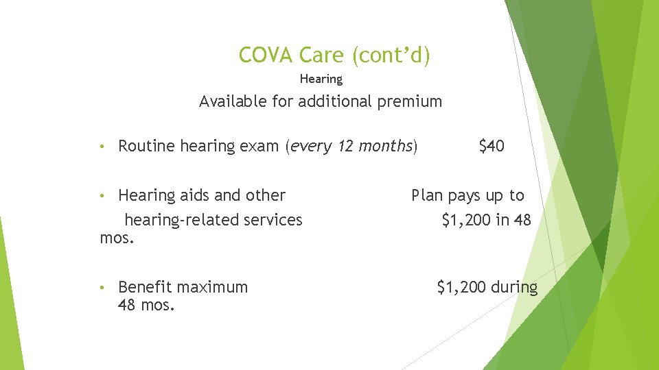 COVA Care (cont’d) Hearing Available for additional premium • Routine hearing exam (every 12