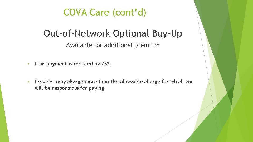 COVA Care (cont’d) Out-of-Network Optional Buy-Up Available for additional premium • Plan payment is