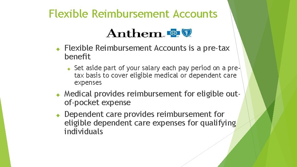 Flexible Reimbursement Accounts is a pre-tax benefit Set aside part of your salary each
