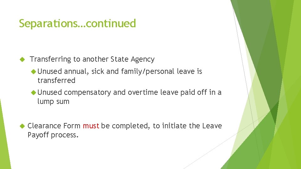 Separations…continued Transferring to another State Agency Unused annual, sick and family/personal leave is transferred