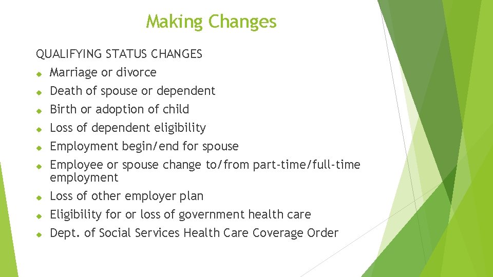 Making Changes QUALIFYING STATUS CHANGES Marriage or divorce Death of spouse or dependent Birth