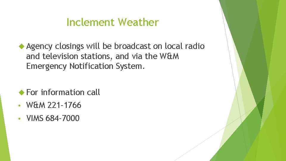 Inclement Weather Agency closings will be broadcast on local radio and television stations, and