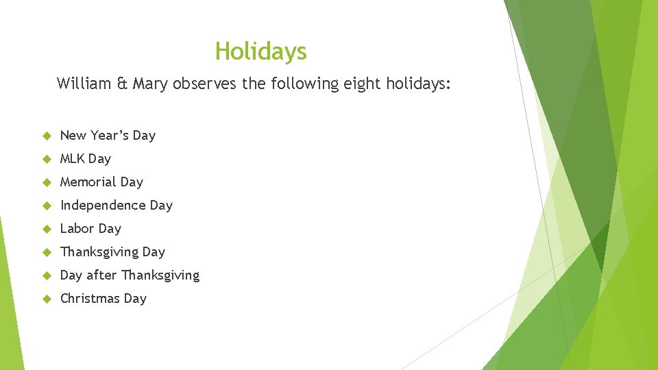 Holidays William & Mary observes the following eight holidays: New Year’s Day MLK Day