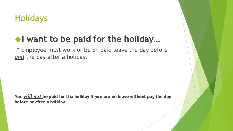 Holidays I want to be paid for the holiday… * Employee must work or