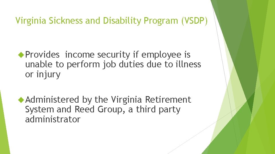 Virginia Sickness and Disability Program (VSDP) Provides income security if employee is unable to