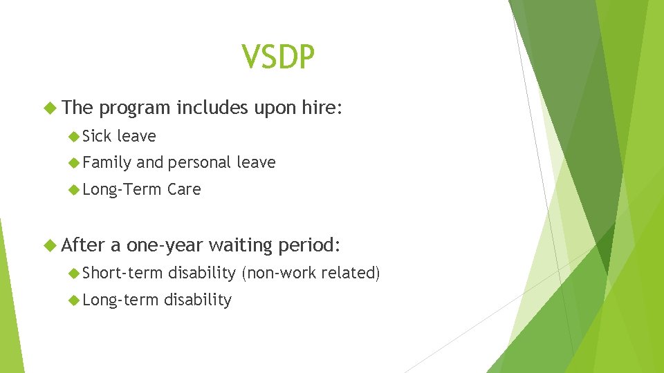 VSDP The program includes upon hire: Sick leave Family and personal leave Long-Term After