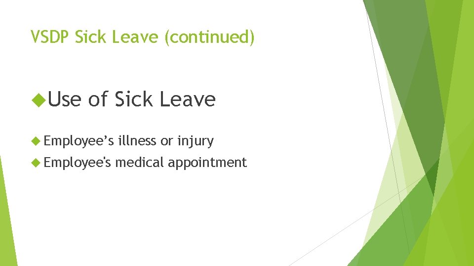 VSDP Sick Leave (continued) Use of Sick Leave Employee’s illness or injury Employee's medical