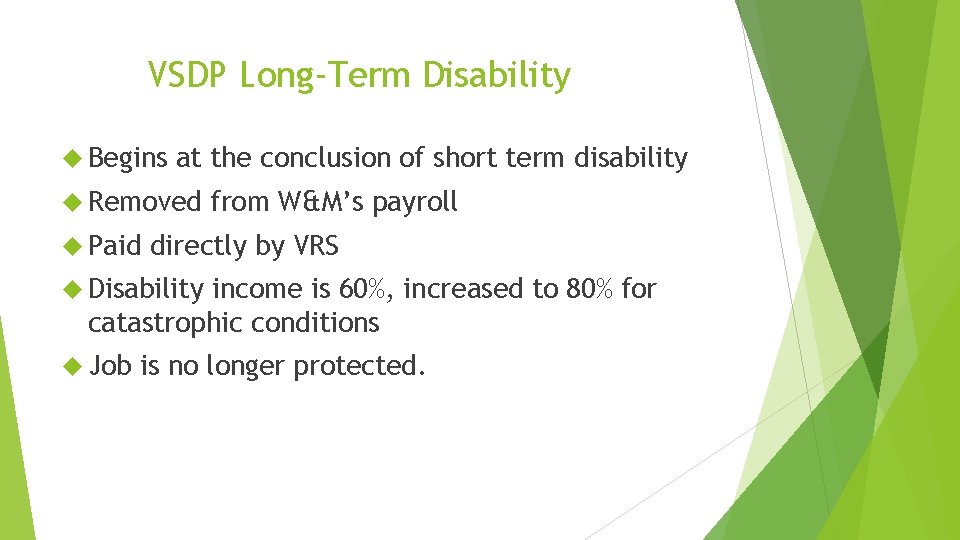 VSDP Long-Term Disability Begins at the conclusion of short term disability Removed Paid from