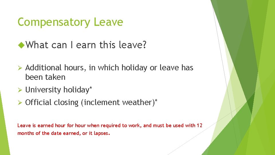 Compensatory Leave What can I earn this leave? Ø Additional hours, in which holiday