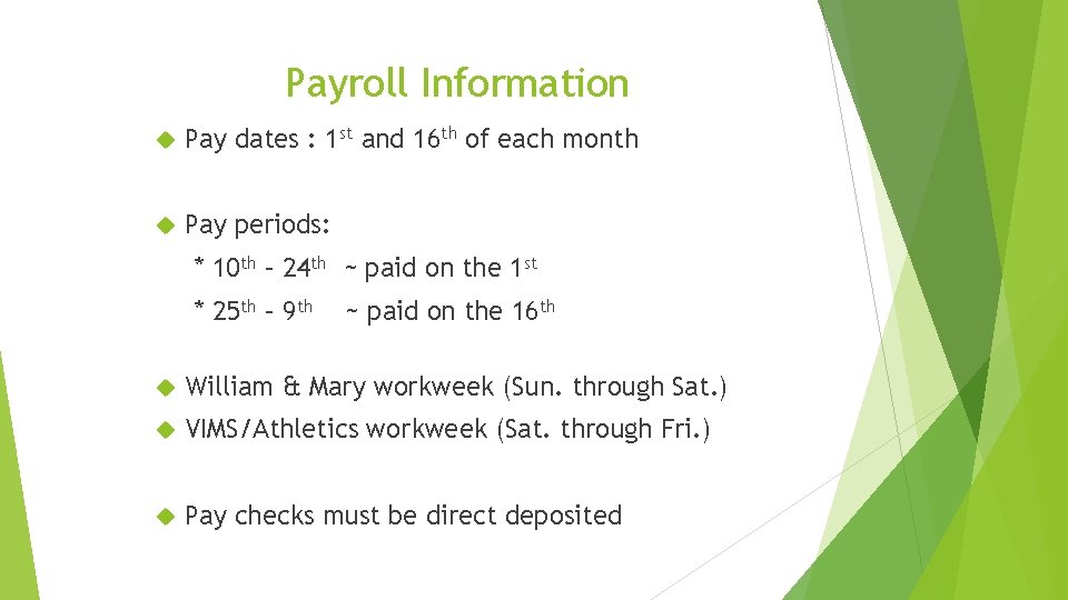 Payroll Information Pay dates : 1 st and 16 th of each month Pay