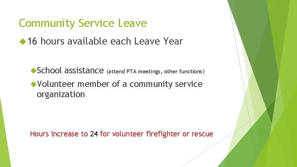 Community Service Leave 16 hours available each Leave Year School assistance (attend PTA meetings,