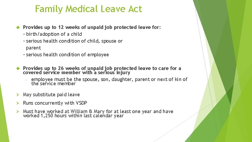 Family Medical Leave Act Provides up to 12 weeks of unpaid job protected leave
