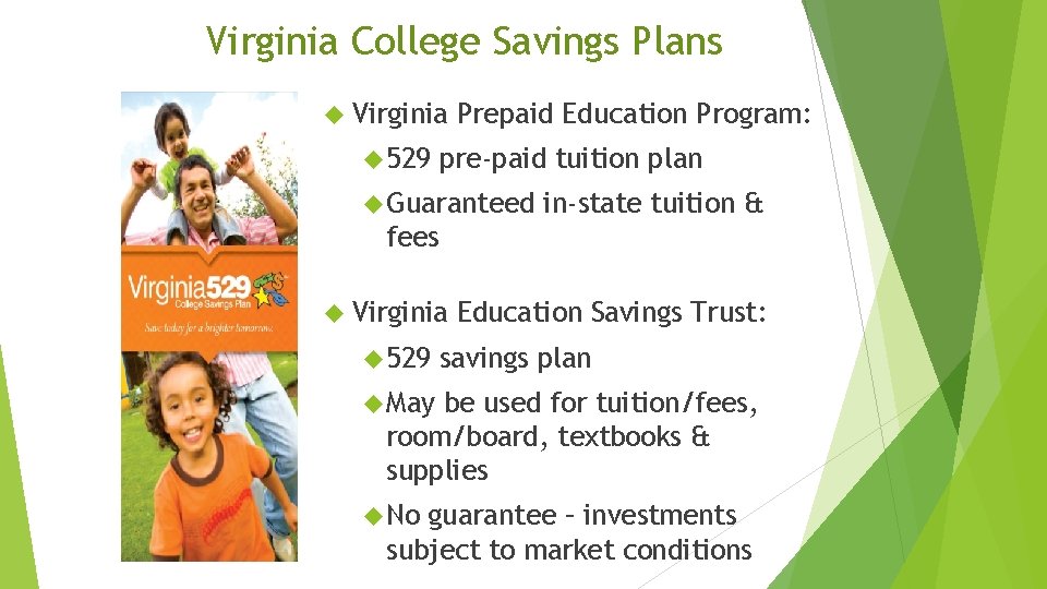 Virginia College Savings Plans Virginia 529 Prepaid Education Program: pre-paid tuition plan Guaranteed in-state