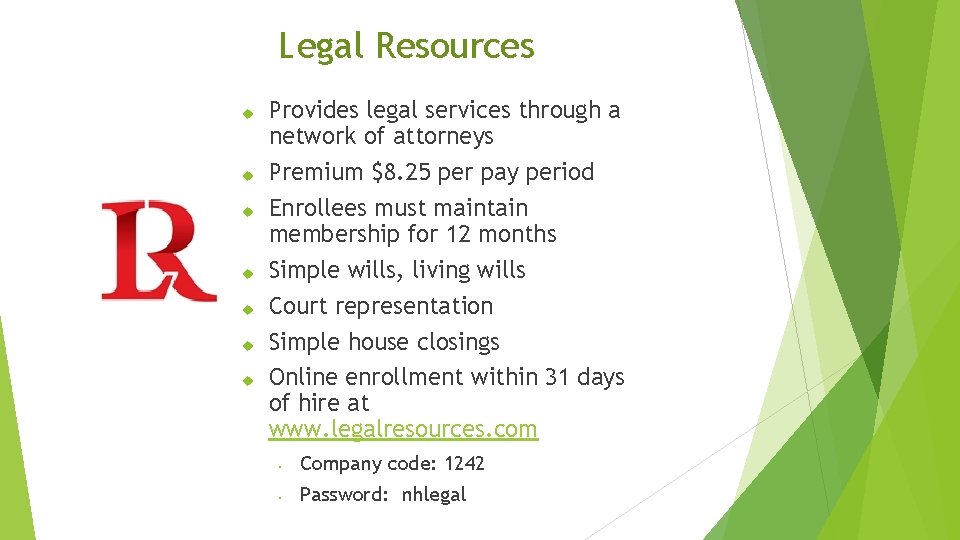 Legal Resources Provides legal services through a network of attorneys Premium $8. 25 per
