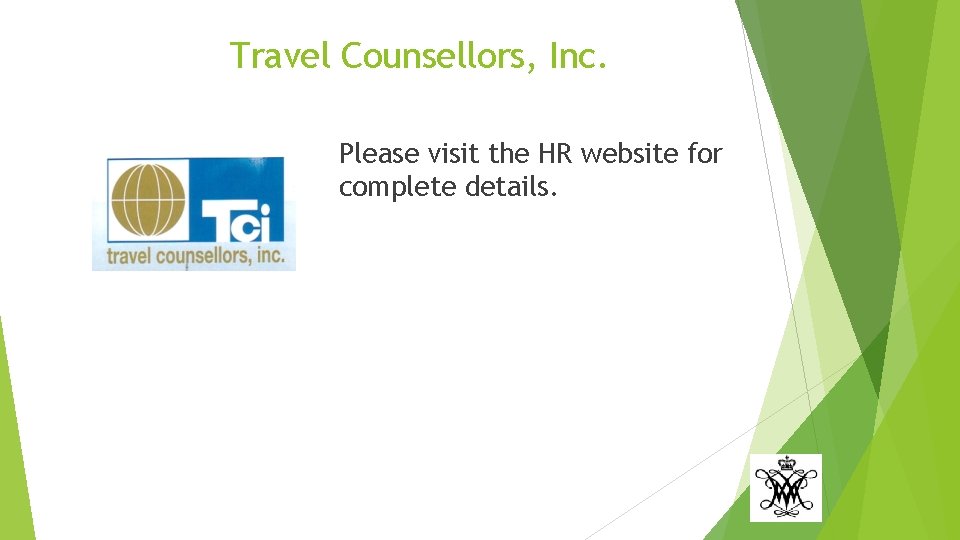 Travel Counsellors, Inc. Please visit the HR website for complete details. 