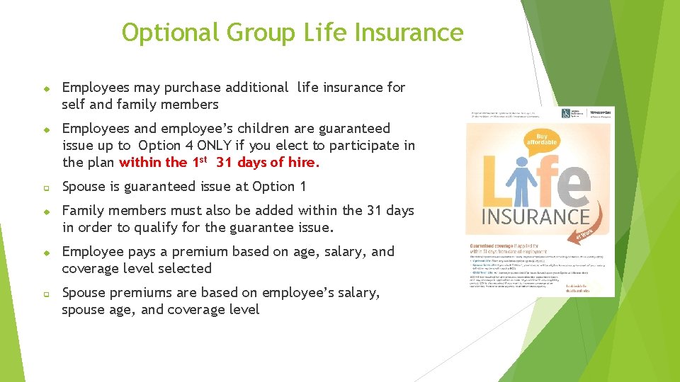 Optional Group Life Insurance q q Employees may purchase additional life insurance for self