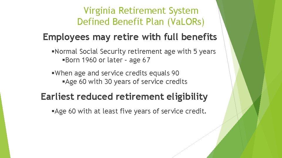 Virginia Retirement System Defined Benefit Plan (Va. LORs) Employees may retire with full benefits