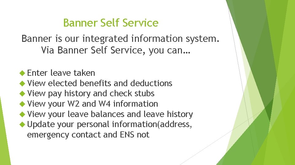 Banner Self Service Banner is our integrated information system. Via Banner Self Service, you