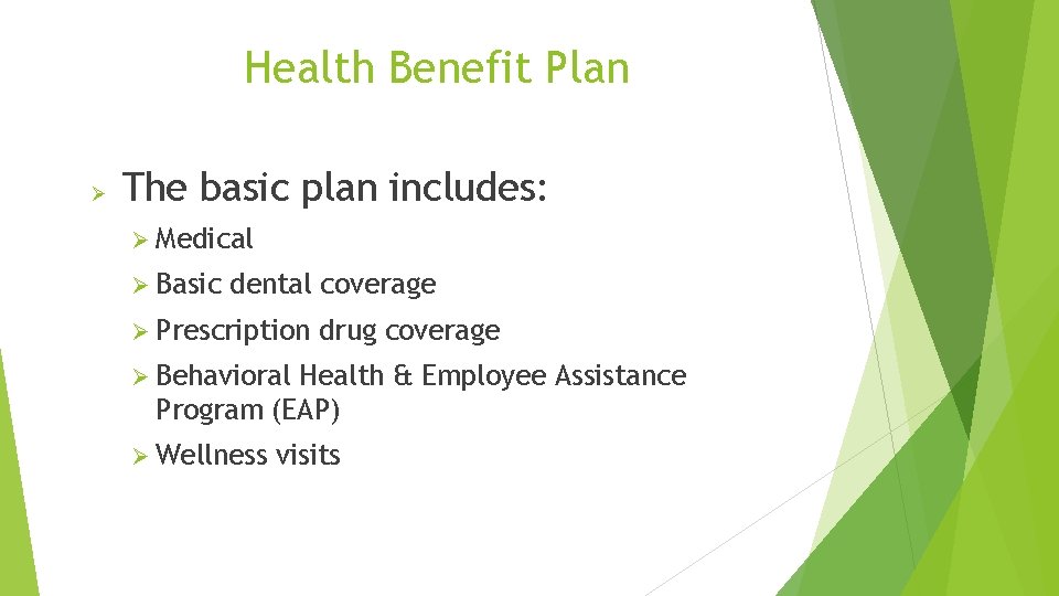 Health Benefit Plan Ø The basic plan includes: Ø Medical Ø Basic dental coverage