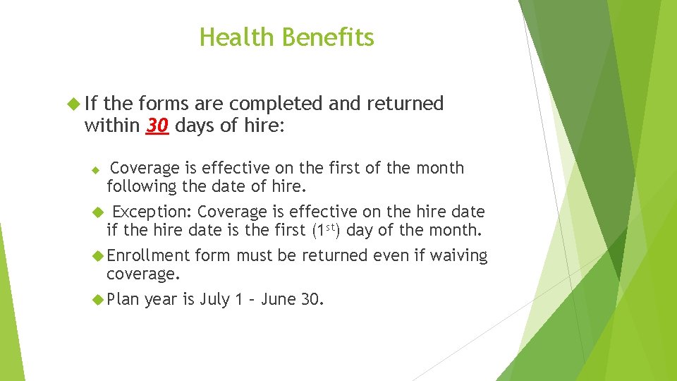 Health Benefits If the forms are completed and returned within 30 days of hire: