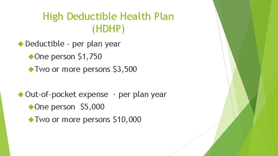High Deductible Health Plan (HDHP) Deductible – per plan year One person $1, 750
