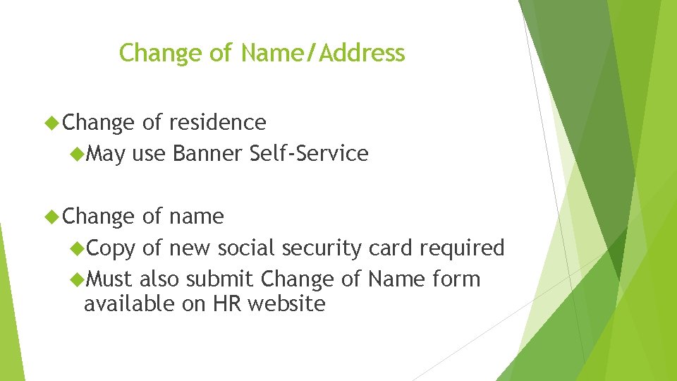 Change of Name/Address Change of residence May use Banner Self-Service Change of name Copy